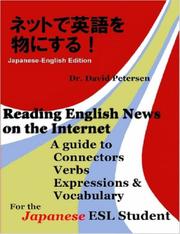 Cover of: Reading English News on the Internet: A Guide to Connectors, Verbs, Expressions, and Vocabulary for the Japanese ESL Student