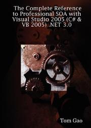 Cover of: The Complete Reference to Professional SOA with Visual Studio 2005 (C# & VB 2005) .NET 3.0 | Tom Yuan Gao