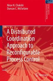 Cover of: A Distributed Coordination Approach to Reconfigurable Process Control (Springer Series in Advanced Manufacturing)