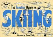 Cover of: Fanatic's Guide to Skiing by Roland Fiddy
