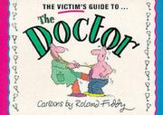 Cover of: Victim's Guide to the Doctor (Victim's Guides Ser) by Roland Fiddy