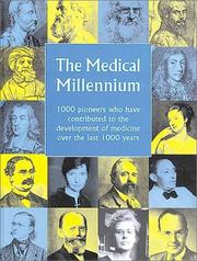 Cover of: The Medical Millennium: 1000 Pioneers Who Have Contributed to the Development of Medicine Over the Last 1000 Years
