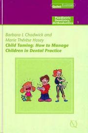 Child Taming: How to Manage Children in Dental Practice by Barbara L. Chadwick