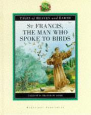 Cover of: St Francis, the Man Who Spoke to Birds (Tales of Heaven & Earth)