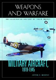 Cover of: Military Aircraft, 1919-1945: An Illustrated History of Their Impact (Weapons and Warfare)