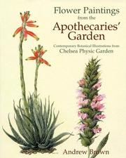 Cover of: Flower Paintings from the Apothecaries' Gardens: Contemporary Botanical Illustrations from Chelsea Physic Garden