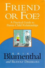 Cover of: Friend or Foe: A Practical Guide to Parent-Child Relationships