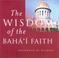 Cover of: Wisdom Of The Baha'i Faith