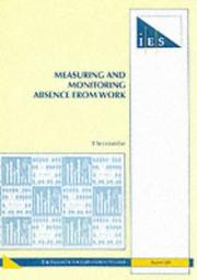 Cover of: Measuring and Monitoring Absence from Work (IES Reports)