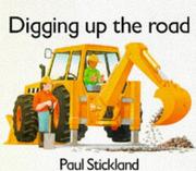 Cover of: Digging Up the Road (Board Books - Strickland) by Paul Stickland
