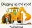 Cover of: Digging Up the Road (Board Books - Strickland)