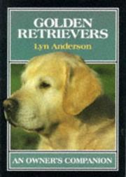 Cover of: Golden Retrievers: An Owners Companion (Owner's Companion)