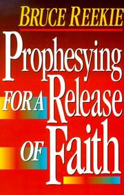 Cover of: Prophesying for Release of Faith by Bruck Reekie