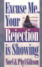 Cover of: Excuse Me, Your Rejection is Showing by Phil Gibson, Noel Gibson