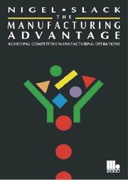 Cover of: The Manufacturing Advantage: Achieving Competitive Manufacturing Operations