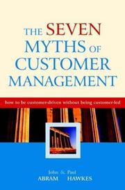 Cover of: The Seven Myths of Customer Management: How to be Customer-Driven Without Being Customer-Led