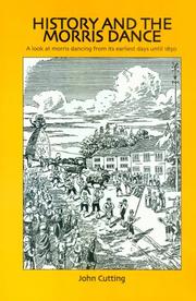 Cover of: History And the Morris Dance: A Look at Morris Dancing from Its Earliest Days Until 1850