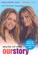 Cover of: Mary-Kate & Ashley: Our Story--Updated edition