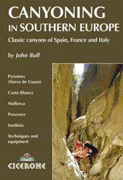 Cover of: Canyoning in Southern Europe: Classic Canyons in Spain, France and Italy