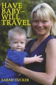 Cover of: Have Baby, Will Travel by Sarah Tucker