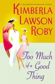 Cover of: Too much of a good thing by Kimberla Lawson Roby