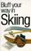 Cover of: Bluff Your Way in Skiing (The Bluffer's Guides)