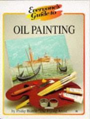 Cover of: Everyone's Guide to Oil Painting (Everyone's Guide to)