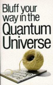 Cover of: Bluff Your Way in the Quantum Universe (Bluffer's Guides)