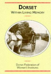 Cover of: Dorset Within Living Memory by Dorset Federation of Women's Institutes
