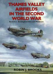 Cover of: Thames Valley Airfields in the Second World War (British Airfields of World War II) by Robin J. Brooks