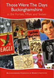 Cover of: Those Were the Days Buckinghamshire in the Forties, Fifties and Sixties (Local History) by Buckinghamshire Federation of Women's Institutes