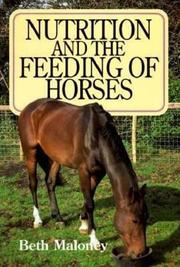 Cover of: Nutrition and the Feeding of Horses by Maloney