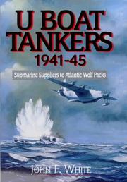 Cover of: U Boat Tankers Submarine by John F. White