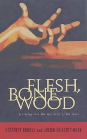 Cover of: Flesh, Bone, Wood by Julien Chilcott Monk, Geoffrey Rowell, Julien Chilcott-Monk