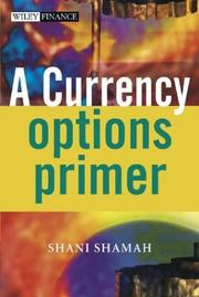 Cover of: A Currency Options Primer (The Wiley Finance Series) by Shani Shamah