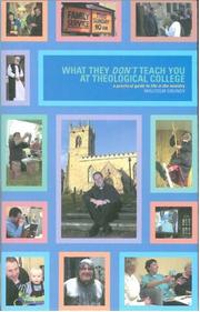 WHAT THEY DON'T TEACH YOU AT THEOLOGICAL COLLEGE: A PRACTICAL GUIDE TO LIFE IN THE MINISTRY by MALCOLM GRUNDY, Malcolm Grundy