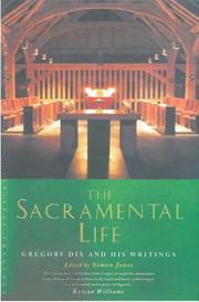 Cover of: The Sacramental Life: Gregory Dix and his Writings (Canterbury Studies in Spiritual Theology)