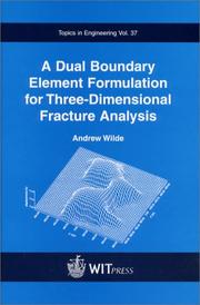 Cover of: A Dual Boundary Element Formulation for Three-Dimensional Fracture Analysis (Topics in Engineering Vol.37) by Andrew Wilde