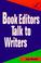 Cover of: Book editors talk to writers