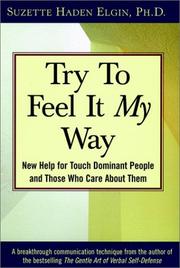 Cover of: Try to Feel It My Way: New Help for Touch Dominant People and Those Who Care About Them
