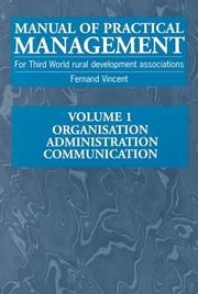 Cover of: Manual of Practical Management for Third World Rural Development Associations: Volume 1: Organization, Administration, Communication (Practical Managements ... Third World Rural Development Associations)