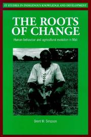 Cover of: The Roots of Change: Human Behaviour and Agricultural Evolution in Mali (Indigenous Knowledge and Development Series)