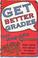 Cover of: Get Better Grades