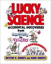Cover of: Lucky science: accidental discoveries from gravity to velcro, with experiments