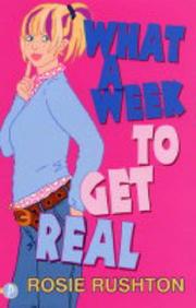 Cover of: What a Week to Get Real by Rosie Rushton