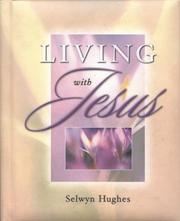 Cover of: LIVING WITH JESUS by Selwyn Hughes
