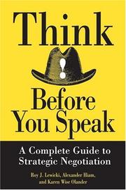Cover of: Think before you speak: the complete guide to strategic negotiation