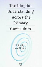 Cover of: Teaching for Understanding Across the Primary Curriculum by Lynn D. Newton