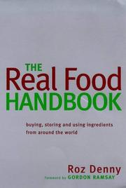 Cover of: The Real Food Handbook: Buying, Storing and Using Ingredients from Around the World