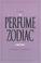 Cover of: The Perfume Zodiac